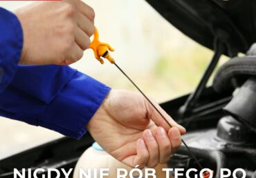 Nigdy nie rób tego po wymianie oleju